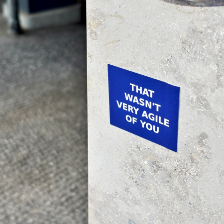 Ein Sticker: "That wasn't very agile of you"